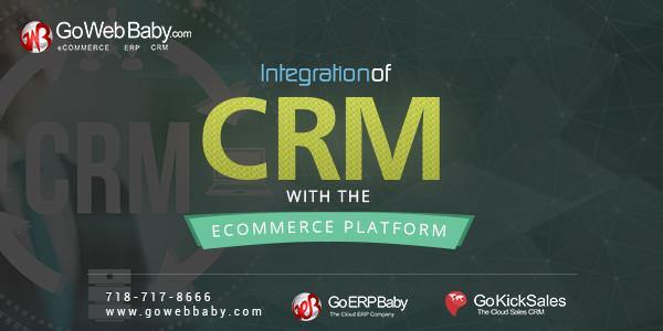 Integrating CRM with Ecommerce Platform - GoWebBaby.Com