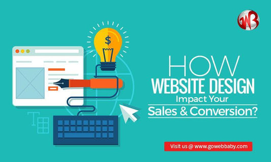 How Website Design Impact Your Sales and Conversion? - GoWebBaby.Com
