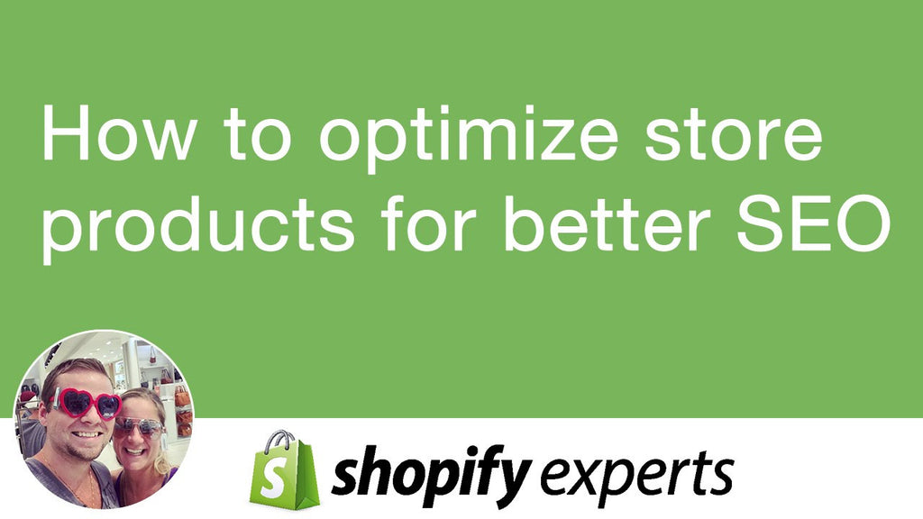 How to Optimize Products in Shopify Store to be SEO Friendly?