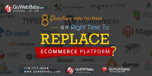 8 Questions Help You Know -Is it Right time to replace Ecommerce Platform? - GoWebBaby.Com