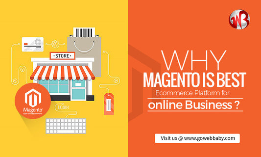 Why Magento is Best Ecommerce Platform for Online Business?