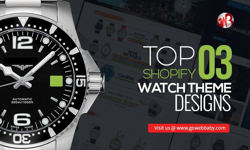 Top 3 Shopify Watch Theme Designs - GoWebBaby.Com
