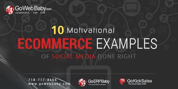 10 Motivational Ecommerce Examples of Social Media Done Right - GoWebBaby.Com