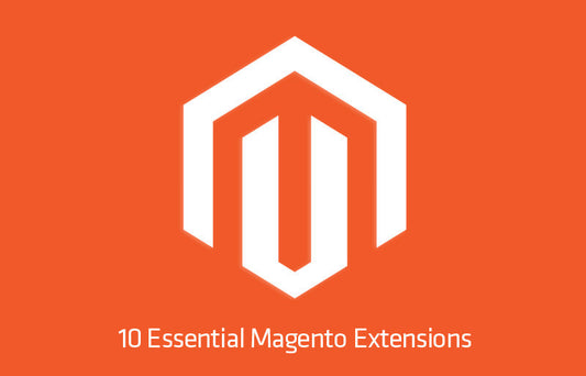 10 Important & Must-Have Magento Extensions for Your Ecommerce Website